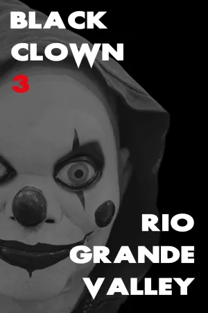 Black Clown 3: Rio Grande Valley